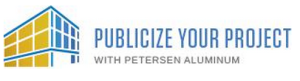 Petersen Aluminum's marketing tool is called Publicize Your Project.